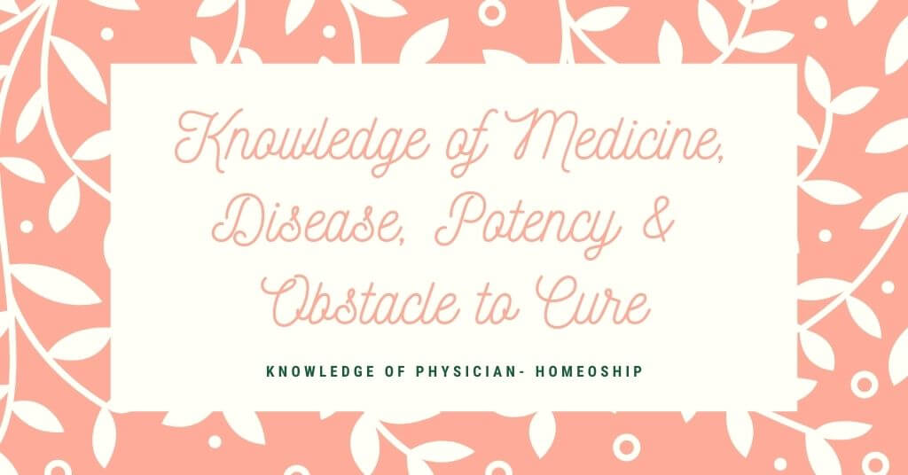 Knowledge of Medicine, Disease, Potency & Obstacle to Cure