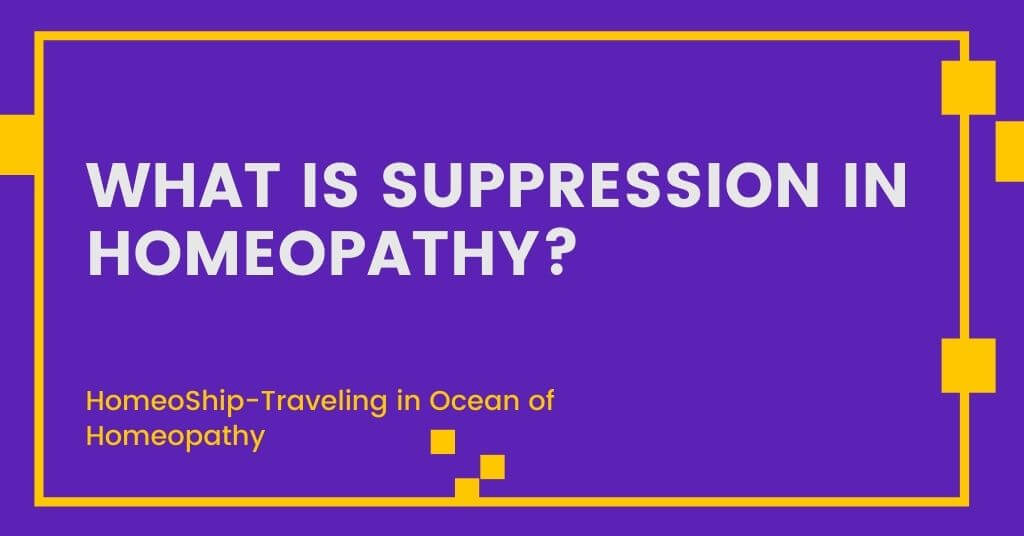 What is Suppression in Homeopathy?