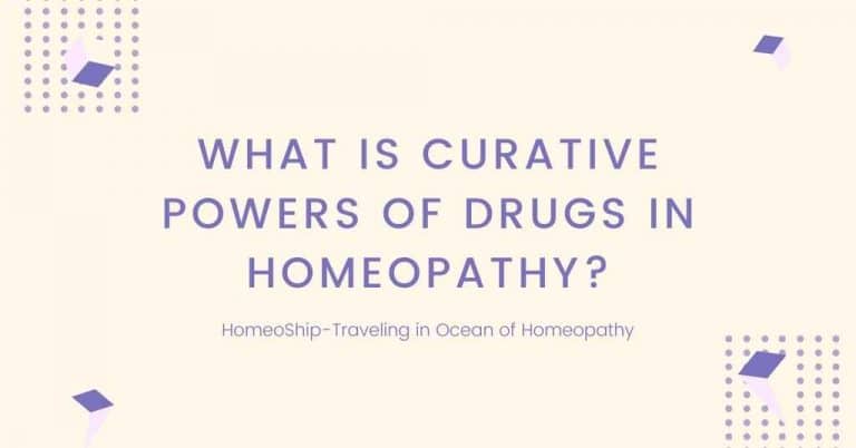 What is Curative Powers of Drugs in Homeopathy