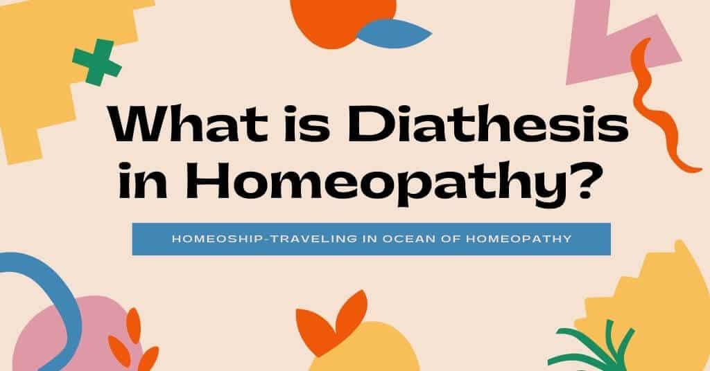 What is Diathesis in Homeopathy