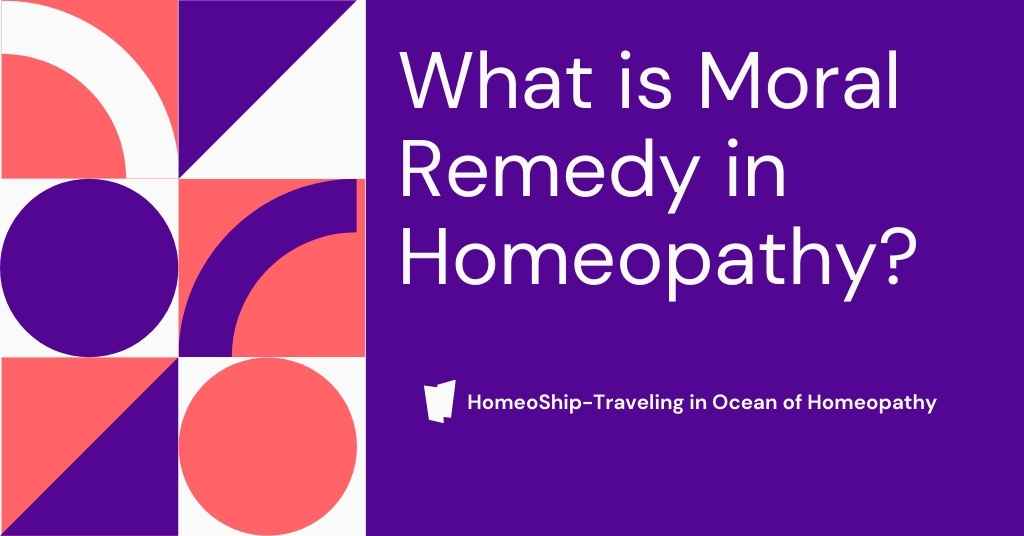 What is Moral Remedy in Homeopathy