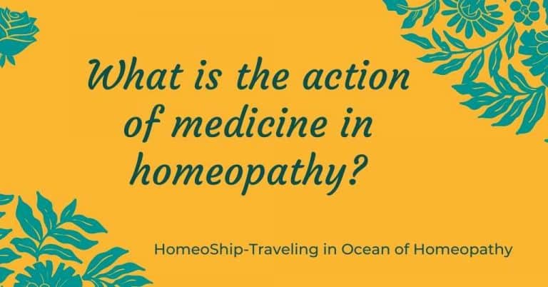 What is the action of medicine in homeopathy?