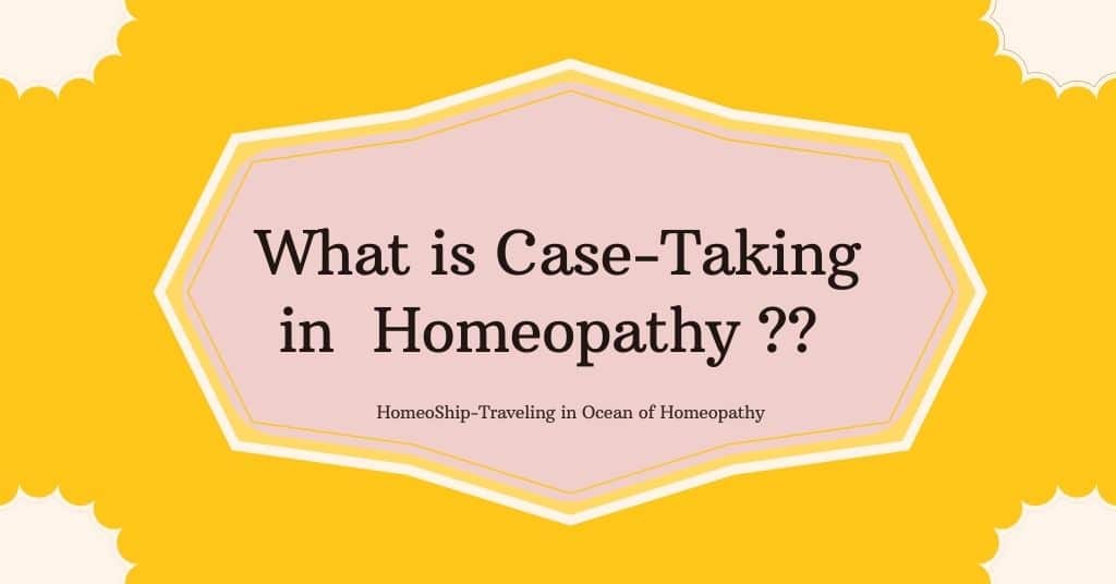 What is Case-Taking in Homeopathy ??