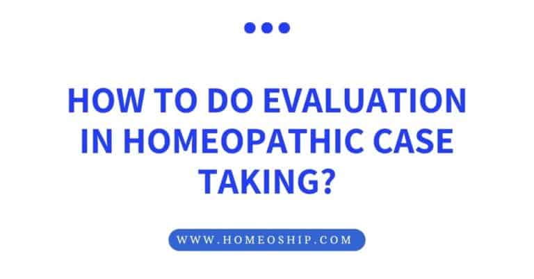 How To Do Evaluation In Homeopathic Case Taking? - HomeoShip