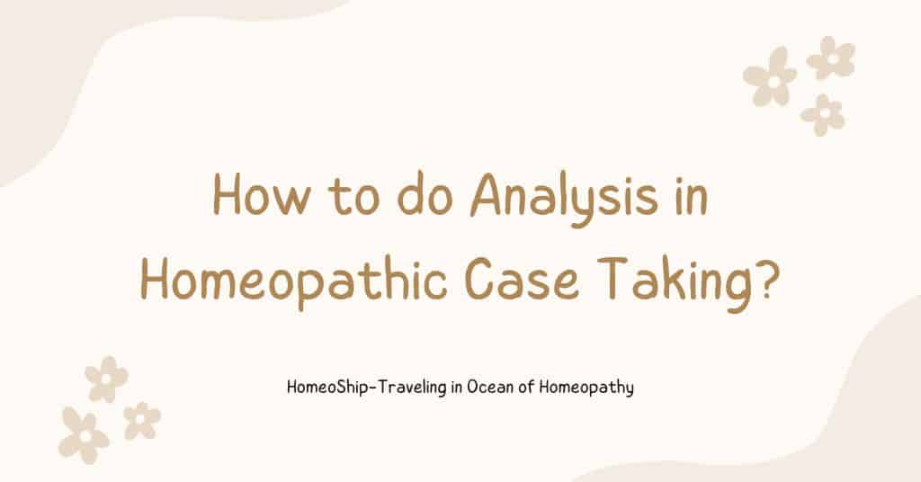 How to do Analysis in Homeopathic Case Taking