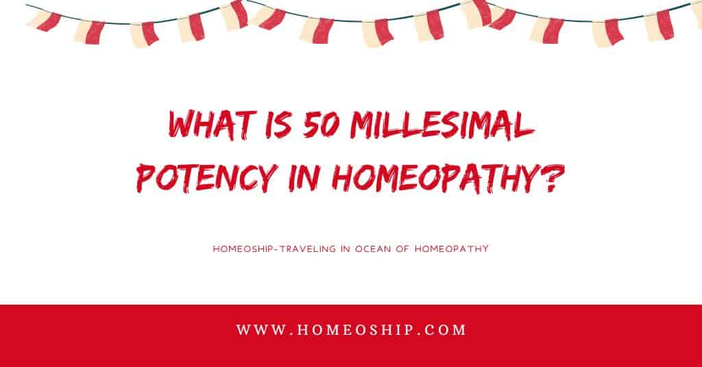 What is 50 Millesimal Potency in Homeopathy?