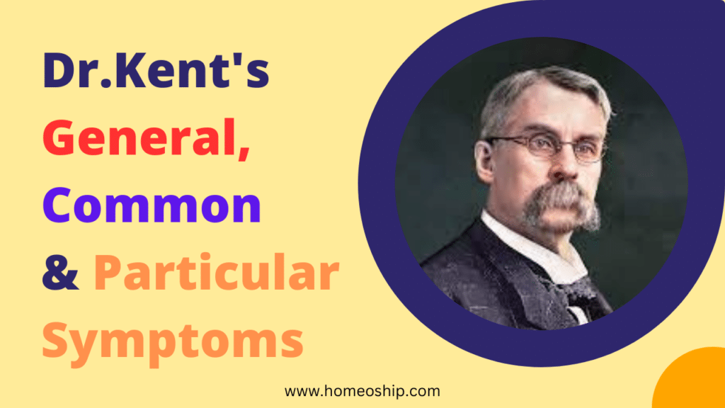 Dr.Kent's view on General, Common & Particular Symptoms